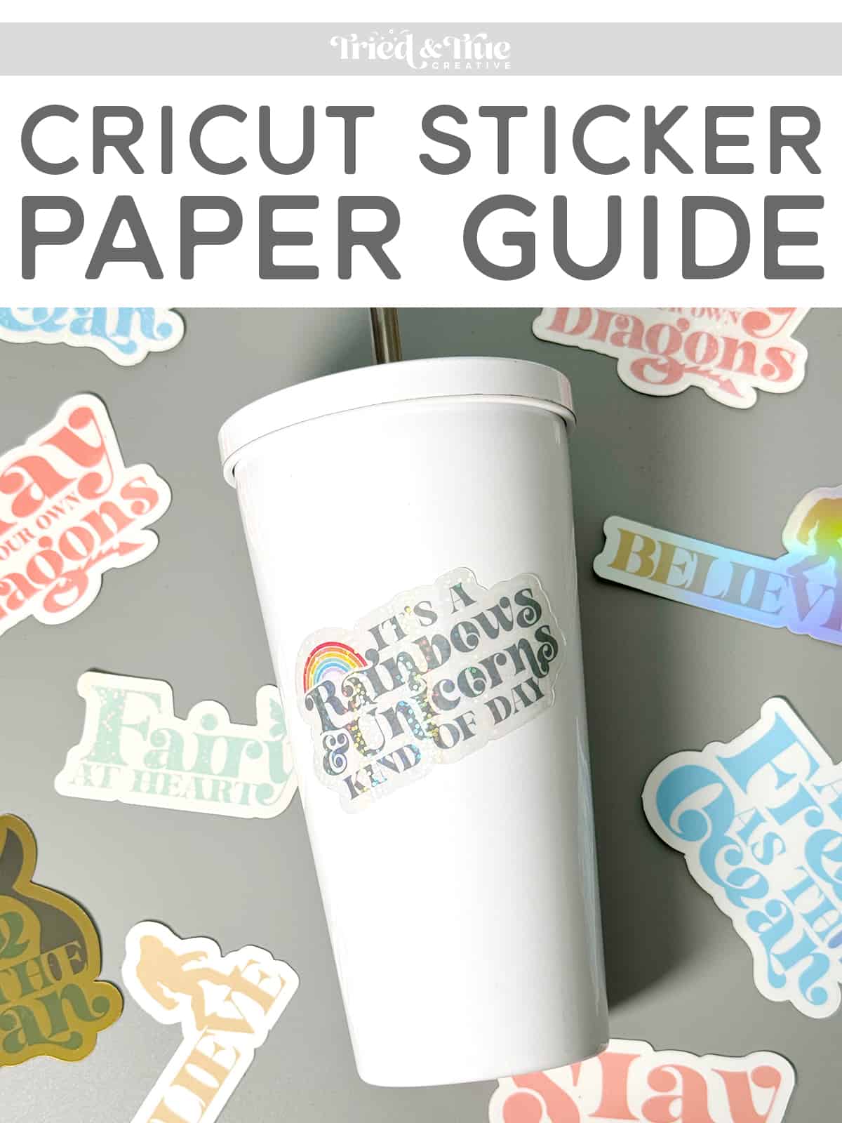 White tumbler with a rainbow decal and scattered colorful stickers on a gray surface with text "cricut sticker paper guide" above.