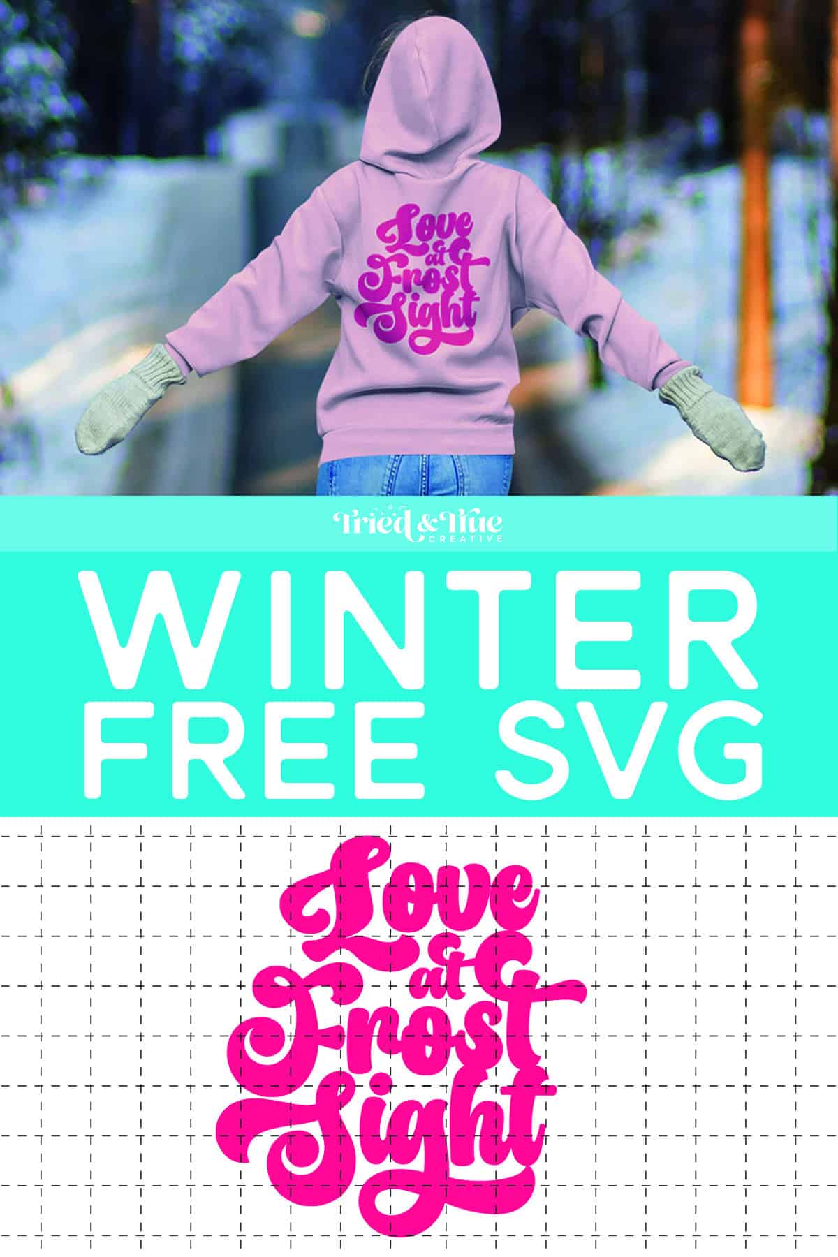 Person in a pink hoodie with "Love at Frost Sight," standing with arms outstretched in a snowy landscape. Text overlay reads, "WINTER FREE SVG File" and features a pink design below, capturing the essence of the chilly season.